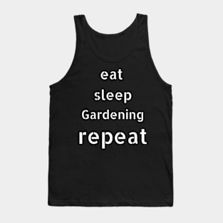 eat sleep gardening repeat Tank Top